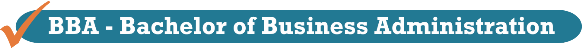 BBA - Bachelor of Business Administration BBA - Bachelor of Business Administration